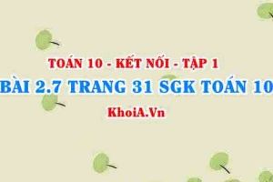 Bài 2.7 trang 31 SGK Toán 10 tập 1 Kết nối tri thức